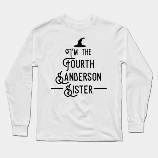 I'm the Fourth Sanderson Sister Long Sleeve T-Shirt